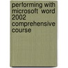 Performing With  Microsoft  Word 2002 Comprehensive Course by Iris Blanc