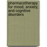 Pharmacotherapy for Mood, Anxiety, and Cognitive Disorders by Stuart A. Montgomery