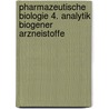 Pharmazeutische Biologie 4. Analytik biogener Arzneistoffe by Unknown