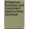 Philippines Business and Investment Opportunities Yearbook by Usa International Business Publications