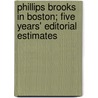Phillips Brooks In Boston; Five Years' Editorial Estimates by Milan Church Ayres