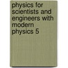 Physics for Scientists and Engineers with Modern Physics 5 door Raymond A. Serway