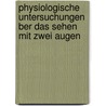 Physiologische Untersuchungen Ber Das Sehen Mit Zwei Augen door Peter Ludwig Panum