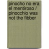 Pinocho no era el mentiroso / Pinocchio was not the Fibber door Yanitzia Canetti