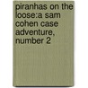 Piranhas On The Loose:A Sam Cohen Case Adventure, Number 2 door Sheldon Waxman