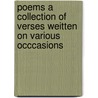 Poems A Collection Of Verses Weitten On Various Occcasions door E.H. Scott