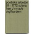 Poetiska Arbeten Till R 1772 Sdana Han D Mnade Utgifva Dem