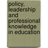 Policy, Leadership And Professional Knowledge In Education door Onbekend