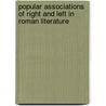 Popular Associations Of Right And Left In Roman Literature door Anthony Pelzer Wagener