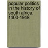 Popular Politics In The History Of South Africa, 1400-1948 door Paul Stuart Landau