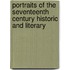 Portraits Of The Seventeenth Century Historic And Literary