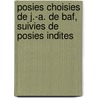Posies Choisies de J.-A. de Baf, Suivies de Posies Indites by Jean-Antoine De Baf