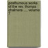 Posthumous Works of the Rev. Thomas Chalmers ..., Volume 7