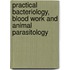 Practical Bacteriology, Blood Work And Animal Parasitology