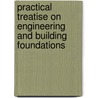 Practical Treatise on Engineering and Building Foundations door Charles Evan Fowler