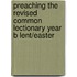 Preaching the Revised Common Lectionary Year B Lent/Easter