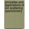 Principles and Applications of Ion Scattering Spectrometry by J. Wayne Rabalais