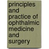 Principles and Practice of Ophthalmic Medicine and Surgery by Walter Franklin Atlee