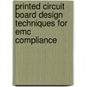 Printed Circuit Board Design Techniques For Emc Compliance by Mark I. Montrose