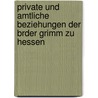 Private Und Amtliche Beziehungen Der Brder Grimm Zu Hessen door Wilheim Grimm
