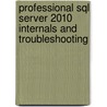 Professional Sql Server 2010 Internals And Troubleshooting by Justin Langford