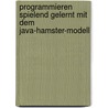 Programmieren spielend gelernt mit dem Java-Hamster-Modell by Dietrich Boles