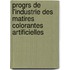 Progrs de L'Industrie Des Matires Colorantes Artificielles