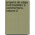 Projecto Do Cdigo Civil Brazileiro E Commentario, Volume 2