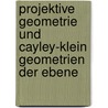 Projektive Geometrie und Cayley-Klein Geometrien der Ebene by Gerhard Kowol