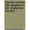 Psyche-Mrchen Des Apuleius in Der Englischen Literatur ... door Adolf Hoffmann