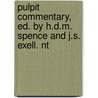 Pulpit Commentary, Ed. By H.d.m. Spence And J.s. Exell. Nt by Unknown