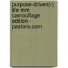 Purpose-Driven(R) Life Mm Camouflage Edition - Pastors.Com by Sr Rick Warren