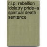 R.I.P. Rebellion Idolatry Pride=A Spiritual Death Sentence door Blowe Vendetta