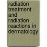 Radiation Treatment And Radiation Reactions In Dermatology door Renato G. Panizzon