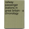 Railway Passenger Stations In Great Britain - A Chronology door Michael Quick