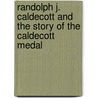 Randolph J. Caldecott and the Story of the Caldecott Medal door Randolph Caldecott