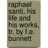 Raphael Santi, His Life And His Works, Tr. By F.E. Bunnett door Alfred Wolzogen