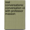 Real Conversations: Conversation Vii With Professor Masson door Onbekend