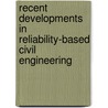 Recent Developments in Reliability-Based Civil Engineering door Onbekend