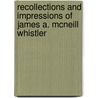 Recollections And Impressions Of James A. Mcneill Whistler door Arthur Jerome Eddy