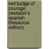 Red Badge Of Courage (Webster's Spanish Thesaurus Edition)