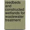 Reedbeds And Constructed Wetlands For Wastewater Treatment by P.F. Cooper
