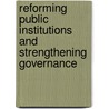 Reforming Public Institutions And Strengthening Governance door The World Bank Group