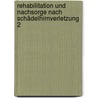 Rehabilitation und Nachsorge nach Schädelhirnverletzung 2 by Andreas Ebert