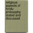 Religious Aspects of Hindu Philosophy Stated and Discussed