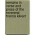 Remains In Verse And Prose Of The Reverend Francis Kilvert