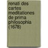 Renati Des Cartes Meditationes De Prima Philosophia (1678)
