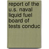 Report of the U.S. Naval Liquid Fuel Board of Tests Conduc door John Richard Edwards