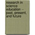 Research in Science Education -- Past, Present, and Future