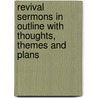 Revival Sermons In Outline With Thoughts, Themes And Plans door Christopher Perren